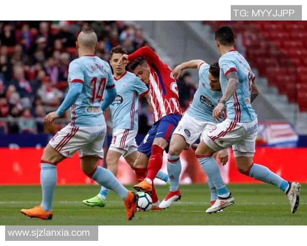 塞尔塔与马竞精彩对决在线直播全程回顾与分析 塞尔塔与马竞精彩对决在线直播全程回顾与分析